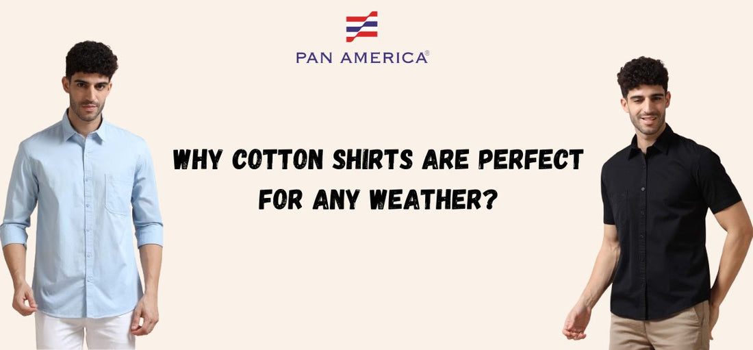 Why Cotton Shirts Are Perfect for Any Weather?