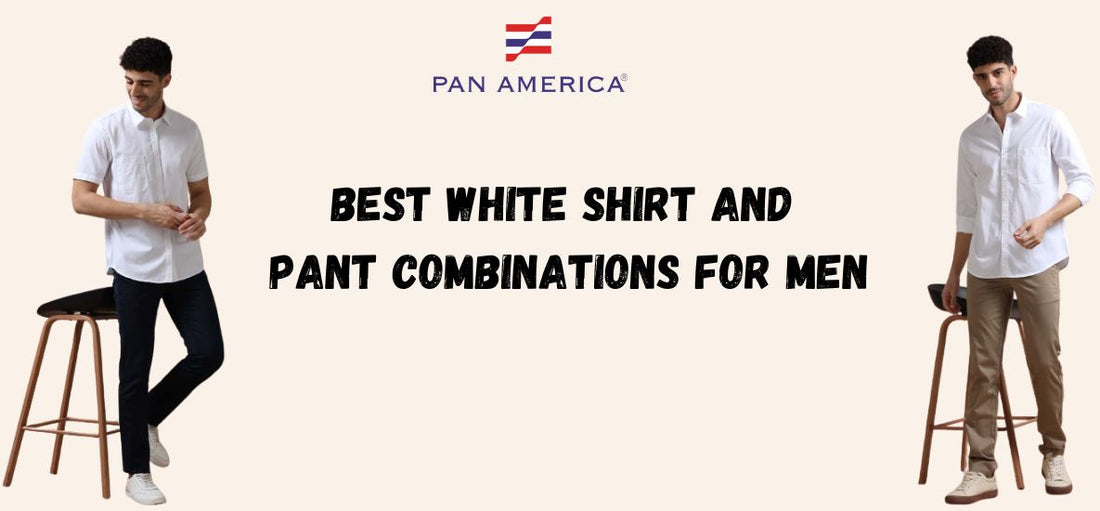 Best White Shirt and Pant Combinations for Men