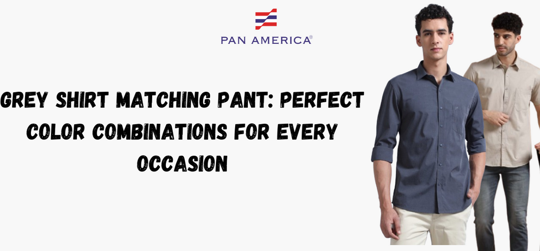 Grey Shirt Matching Pant: Best Color Combinations for Every Occasion Grey Shirt Matching Pant: Best Color Combinations for Every Occasion